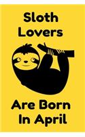 Sloth Lovers Are Born In April