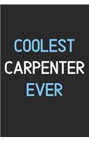 Coolest Carpenter Ever: Lined Journal, 120 Pages, 6 x 9, Funny Carpenter Notebook Gift Idea, Black Matte Finish (Coolest Carpenter Ever Journal)