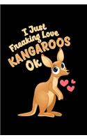 I Just Freaking Love Kangaroos OK: Notebook Journal for Animal Lovers Who Love Kangaroos