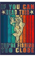 If You Can Read This You're Fishing Too Close