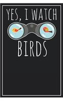 Yes, I watch Birds: Dot Grid Notebook Journal, 120 Pages, Size 6x9 inches, White blank Paper