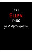 It's a Ellen Thing You Wouldn't Understandl: Ellen First Name Personalized Journal 6x9 Notebook, Wide Ruled (Lined) blank pages, Funny Cover for Girls and Women, Red White Text on Black