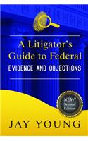 A Litigator's Guide to Federal Evidence and Objections