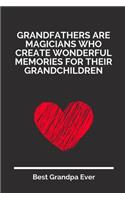 Grandfathers Are Magicians Who Create Wonderful Memories For Their Grandchildren: 100 Pages 6'' x 9'' Lined Writing Paper For Grandpa - Perfect Gift For Grandpa