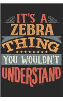 It's A Zebra Thing You Wouldn't Understand: Gift For Zebra Lover 6x9 Planner Journal
