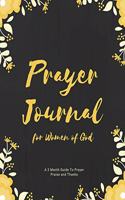 Prayer Journal for Women of God A 3 Month Guide To Prayer Praise and Thanks