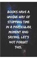 Books have a unique way of stopping time in a particular moment and saying. Let's not forget this.