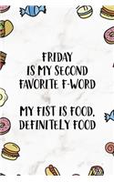 Friday Is My Second Favorite F-Word. My Fist Is Food. Definitely Food.: Notebook Journal Composition Blank Lined Diary Notepad 120 Pages Paperback Marmol Food Stickers Food Lover