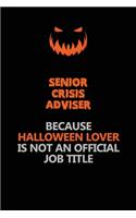 Senior Crisis Adviser Because Halloween Lover Is Not An Official Job Title