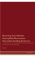 Reversing Your Nodules Eosinophilia Rheumatism Dermatitis Swelling Syndrome: The 30 Day Journal for Raw Vegan Plant-Based Detoxification & Regeneration with Information & Tips (Updated Edition) Volume 1