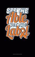 See The Able, Not The Label: Unruled Composition Book(155 Unruled Composition Book)