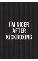 I'm Nicer After Kickboxing