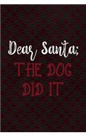 Dear Santa; The Dog Did It