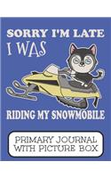 Sorry I'm Late I Was Riding My Snowmobile Primary Journal With Picture Box: Adorable Winter Siberian Husky Puppy Dog Riding The Trails