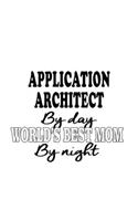 Application Architect By Day World's Best Mom By Night