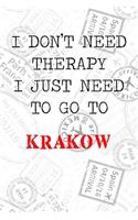 I Don't Need Therapy I Just Need To Go To Krakow: 6x9" Lined Travel Stamps Notebook/Journal Funny Gift Idea For Travellers, Explorers, Backpackers, Campers, Tourists, Holiday Memory Book