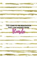 I've Come To The Realization That I Am Happiest When Blonde: Notebook Journal Composition Blank Lined Diary Notepad 120 Pages Paperback White And Gold Blonde