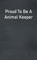 Proud To Be A Animal Keeper