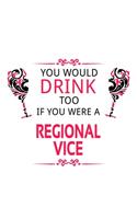 You Would Drink Too If You Were A Regional Vice