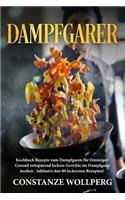 Dampfgarer: : &#8232;kochbuch Rezepte Zum Dampfgaren F?r Einsteiger! &#8232;gesund Zeitsparend Leckere Gerichte Im Dampfgarer Kochen - &#8232;inklusive Den 80 L