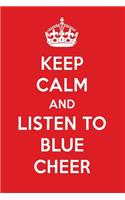 Keep Calm and Listen to Blue Cheer: Blue Cheer Designer Notebook