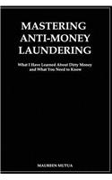 Mastering Anti- Money Laundering