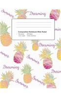 Composition Notebook Summer Dreaming Pineapples: Wide Ruled Journal Book for School Office Home Student Teacher: 7.44 X 9.69 inch 200 Pages 100 Sheets