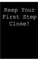 Keep your first step close!: Blank lined journal notepad for kids, boys, girls, students, teachers and for work; Great gift.