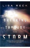 Breaking Through the Storm: Transform Pain Into Power Through Gratitude and Forgiveness