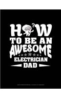 How to Be an Awesome Electrician Dad: Graph Paper Notebook - 0.25 Inch (1/4) Squares(1792 Graph Paper Notebook - 0.25 Inch (1/4") Squares)