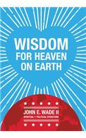 Wisdom for Heaven on Earth
