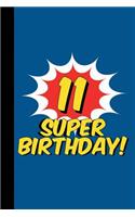 11 Super Birthday: Comic Book Style Superhero Happy Birthday Notebook for 11 Year Old (11th Birthday Lined Journals)