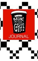 Life Begins After Coffee Journal