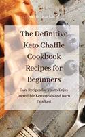 The Definitive Keto Chaffle Cookbook Recipes for Beginners