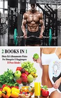 [ 2 Books in 1 ] - Dieta Ed Allenamento Fisico Per Dimagrire E Raggiungere Il Peso Ideale: Questo Libro Comprende 2 Manoscritti In Italiano - Esso Ti Insegna a Mangiare Sano e a Fare Sport ! Fitness Workout And Cookbook For Weight Loss !