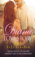 Diana Love Story (PT. 1 + PT.2 + PT.3 + PT.4 + PT.5 + Pt.6)