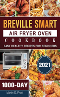 Breville Smart Air Fryer Oven Cookbook 2021