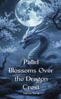 Pallid Blossoms Over the Dragon Crest