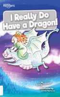 I Really Do Have a Dragon!