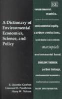 A Dictionary of Environmental Economics, Science, and Policy