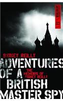 Adventures of a British Master Spy: The Memoirs of Sydney Reilly