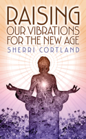 Raising Our Vibrations