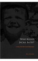 Who Killed Jackie Bates?