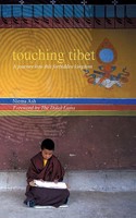 Touching Tibet: A Journey Into This Forbidden Kingdom