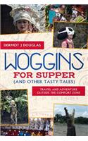 Woggins for Supper and Other Tasty Tales