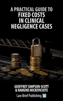 Practical Guide to Fixed Costs in Clinical Negligence Cases