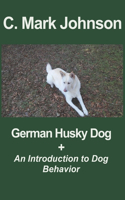 German Husky Dog + An Introduction to Dog Behavior