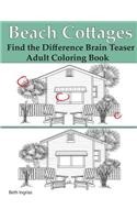 Beach Cottages: Find the Difference Brain Teaser Puzzle Adult Coloring Book