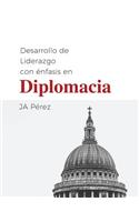 Desarrollo de Liderazgo Con Enfasis En Diplomacia