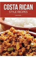 Costa Rican Style Recipes: A Complete Cookbook of Central American Dish Ideas!